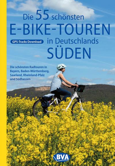 BVA Die 55 schönsten E-Bike Touren in Deutschlands Süden