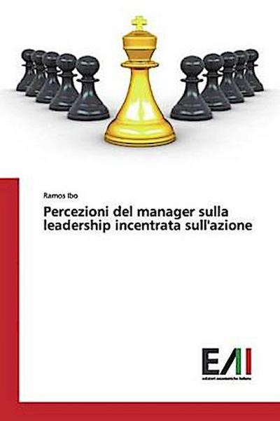 Percezioni del manager sulla leadership incentrata sull'azione - Ramos Ibo