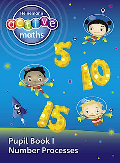 Heinemann Active Maths - First Level - Exploring Number - Pupil Book 1 - Number Processes