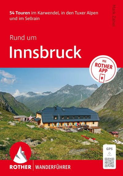 ROTHER Wanderführer Rund um Innsbruck. 54 Touren im Karwendel, in den Tuxer Alpen und im Sellrain