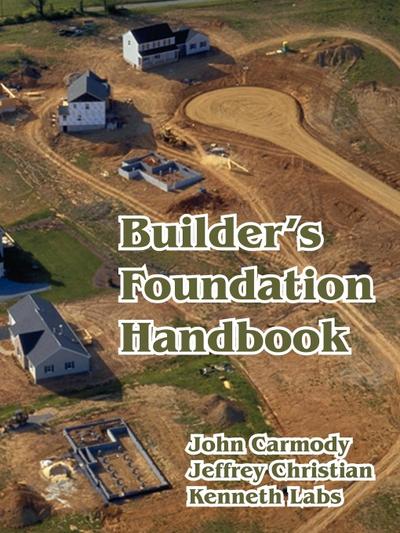 Builder’s Foundation Handbook