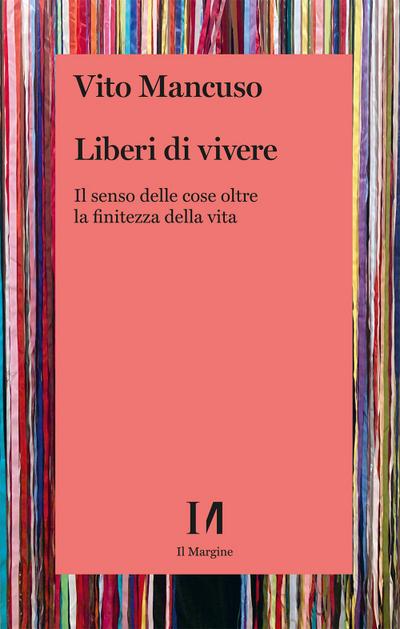 Mancuso, V: Liberi di vivere. Il senso delle cose oltre la f