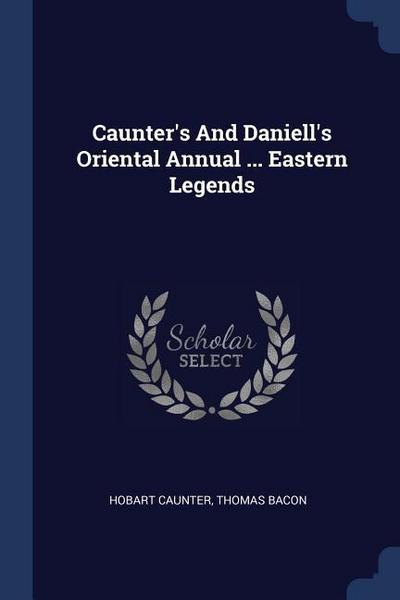 Caunter’s And Daniell’s Oriental Annual ... Eastern Legends