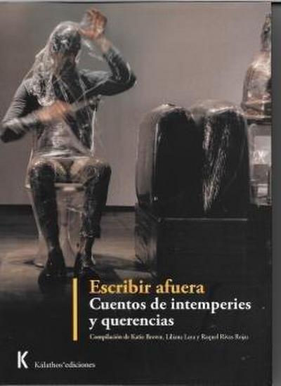 Escribir afuera : cuentos de intemperies y querencias