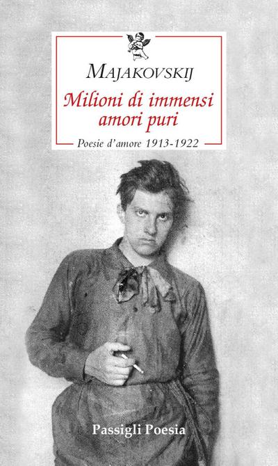 Milioni di immensi amori puri. Poesie d’amore 1913-1922