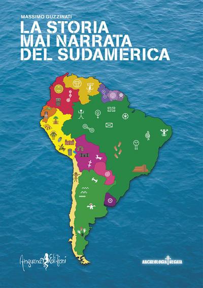 Guzzinati, M: Storia mai narrata del Sudamerica