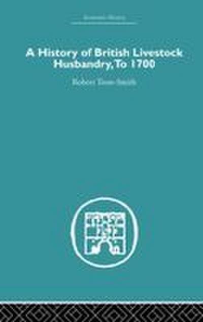 A History of British Livestock Husbandry, to 1700