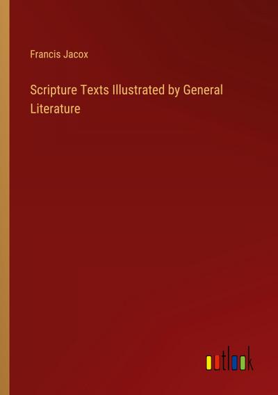 Scripture Texts Illustrated by General Literature