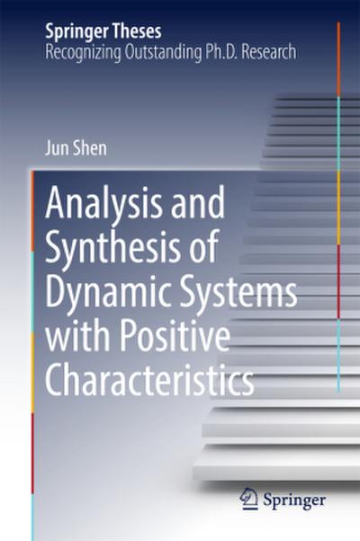 Analysis and Synthesis of Dynamic Systems with Positive Characteristics