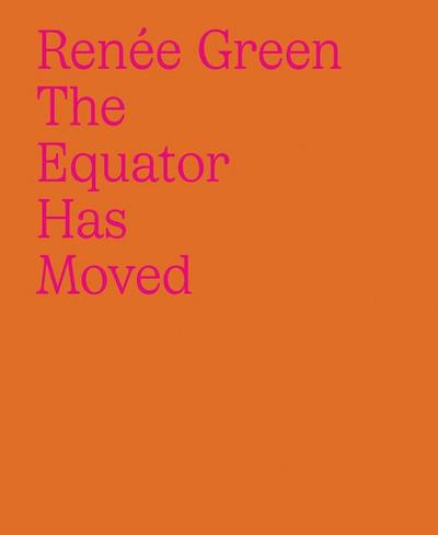 Renée Green: The Equator Has Moved