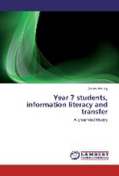 Year 7 students, information literacy and transfer