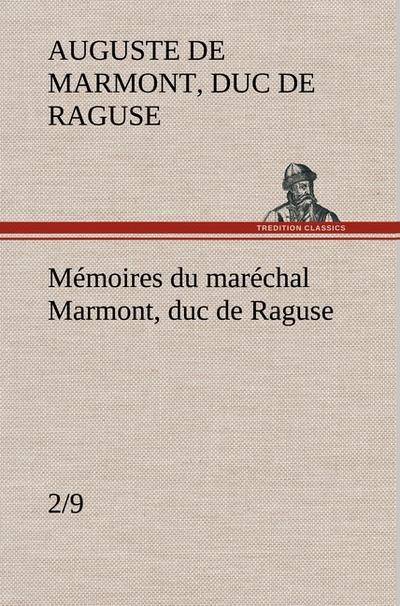 Mémoires du maréchal Marmont, duc de Raguse, (2/9)