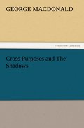 Cross Purposes and The Shadows