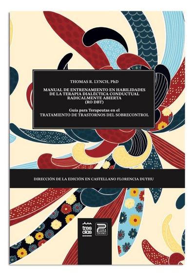 Manual de entrenamiento en habilidades de la Terapia Dialéctico Conductual Radicalmente Abierta (DBT-RO)