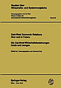 East-West Economic Relations Now and in Future / Die Ost-West-Wirtschaftsbeziehungen heute und morgen