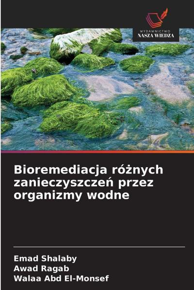 Bioremediacja ró¿nych zanieczyszcze¿ przez organizmy wodne