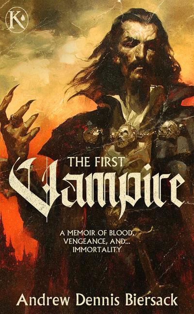 The First Vampire: A Memoir of Blood, Vengeance, and...Immortality (Knives & Pens)