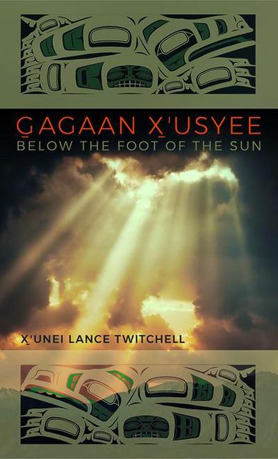 Gagaan X’Usyee/Below the Foot of the Sun