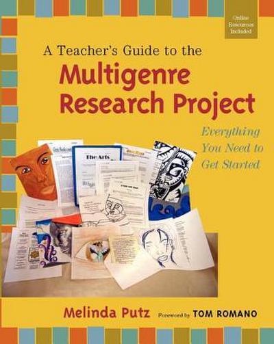A Teacher’s Guide to the Multigenre Research Project