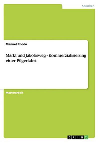 Markt und Jakobsweg - Kommerzialisierung einer Pilgerfahrt