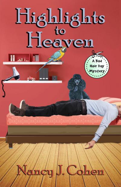 Highlights to Heaven (The Bad Hair Day Mysteries, #5)