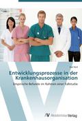 Entwicklungsprozesse in der Krankenhausorganisation