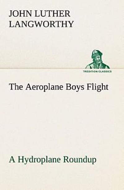 The Aeroplane Boys Flight A Hydroplane Roundup