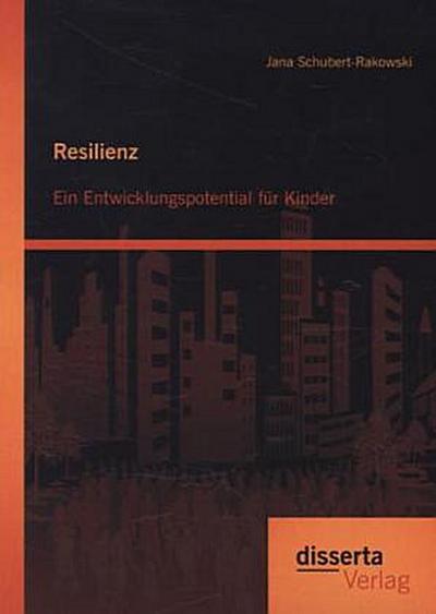 Resilienz: Ein Entwicklungspotential für Kinder