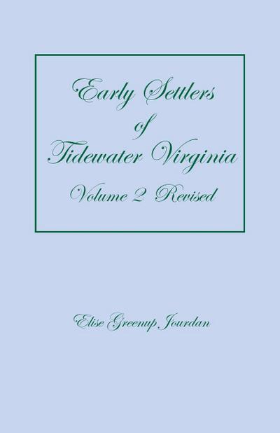 Early Settlers of Tidewater Virginia, Volume 2 (Revised)