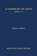 La guerra de los judíos. Libros I-III