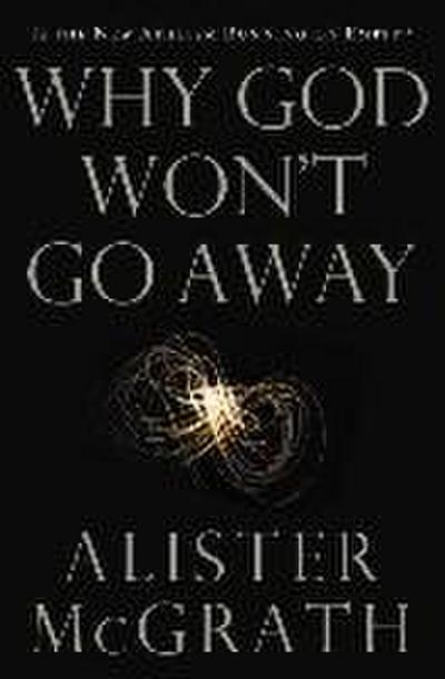 The Why God Won’t Go Away