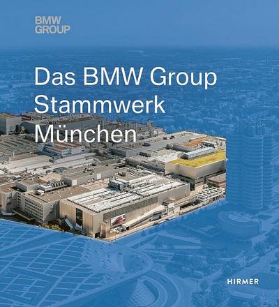 Das BMW Group Stammwerk München