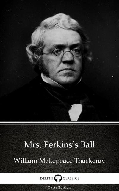 Mrs. Perkins’s Ball by William Makepeace Thackeray (Illustrated)