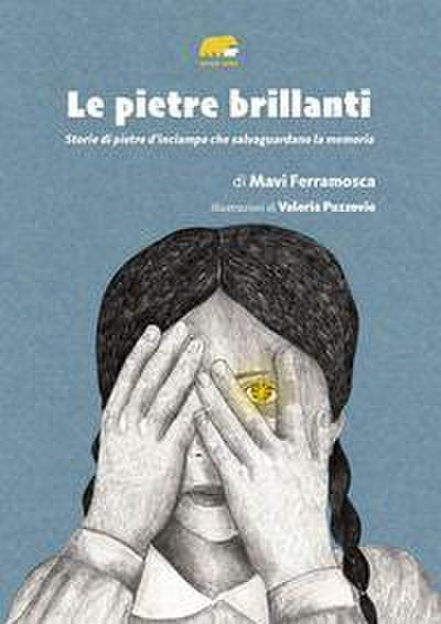 Le pietre brillanti. Storie di pietre d’inciampo che salvaguardano la memoria
