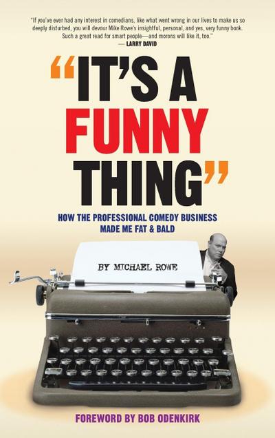 It’s A Funny Thing - How the Professional Comedy Business Made Me Fat & Bald (hardback)