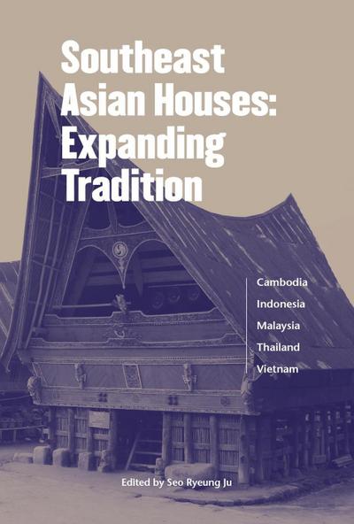 Southeast Asian Houses: Expanding Tradition