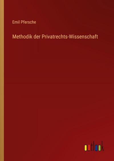 Methodik der Privatrechts-Wissenschaft