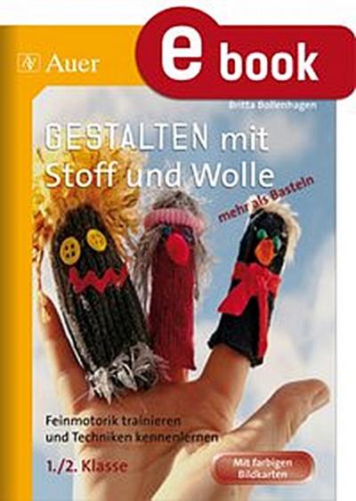 Gestalten mit Stoff und Wolle - mehr als Basteln