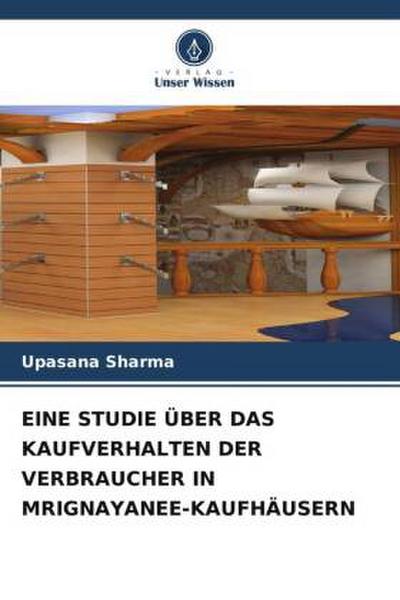 EINE STUDIE ÜBER DAS KAUFVERHALTEN DER VERBRAUCHER IN MRIGNAYANEE-KAUFHÄUSERN