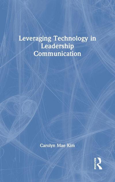 Leveraging Technology in Leadership Communication