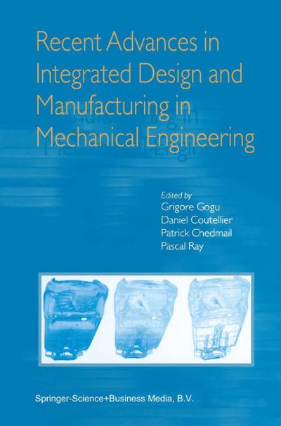 Recent Advances in Integrated Design and Manufacturing in Mechanical Engineering