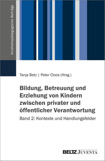 Bildung, Betreuung und Erziehung von Kindern zwischen privater und öffentlicher Verantwortung