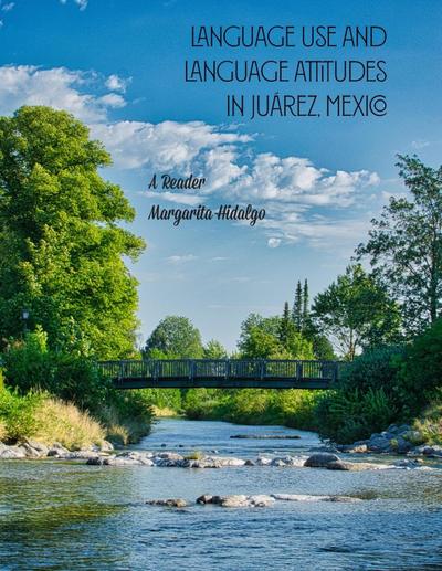 Language Use and Language Attitudes in Juárez, Mexico