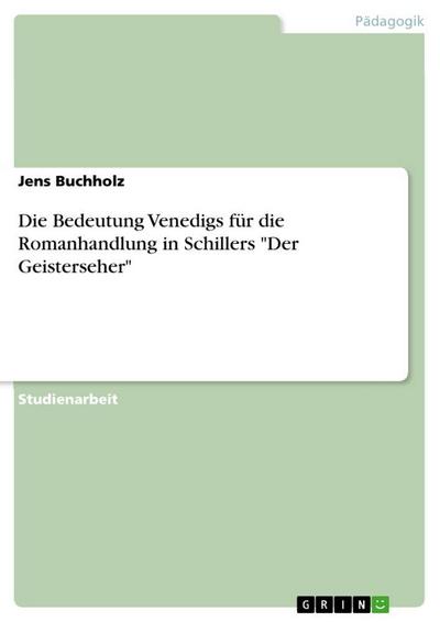 Die Bedeutung Venedigs für die Romanhandlung in Schillers "Der Geisterseher"