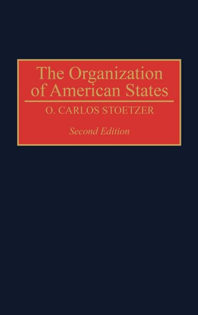 The Organization of American States, Second Edition - O. Carlos Stoetzer