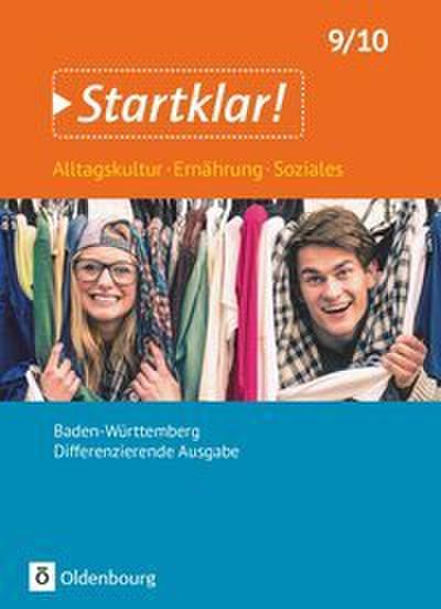Startklar! - Alltagskultur, Ernährung, Soziales - Differenzierende Ausgabe Baden-Württemberg - Ausgabe 2017 - 9./10. Schuljahr