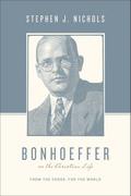 Bonhoeffer on the Christian Life