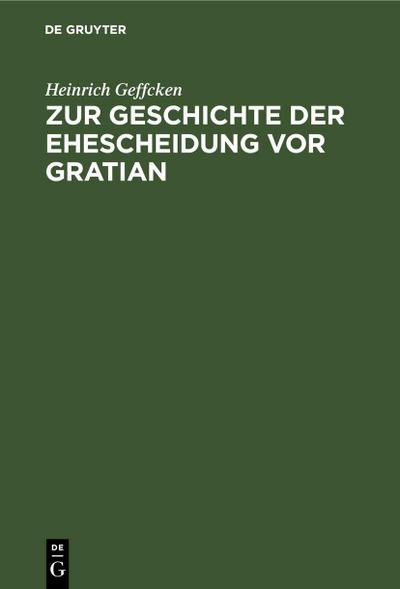 Zur Geschichte der Ehescheidung vor Gratian