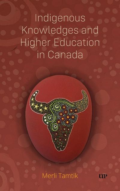 Indigenous Knowledges and Higher Education in Canada