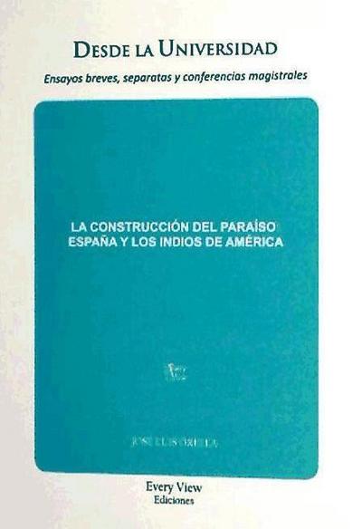 La construcción del Paraiso : España y los indios de América